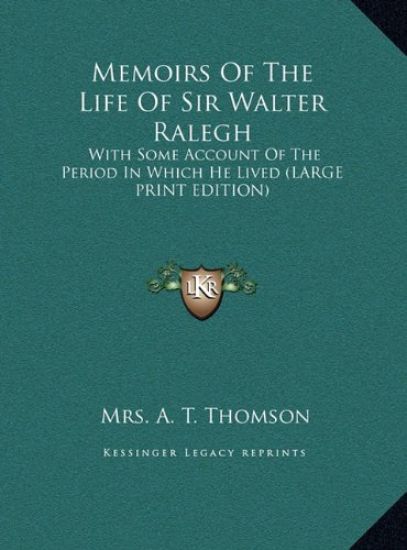 Memoirs Of The Life Of Sir Walter Ralegh