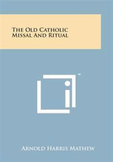 The Old Catholic Missal and Ritual