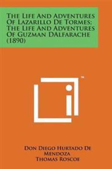 The Life and Adventures of Lazarillo de Tormes; The Life and Adventures of Guzman Dalfarache (1890)