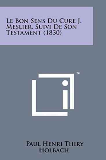 Le Bon Sens Du Cure J. Meslier, Suivi de Son Testament (1830)