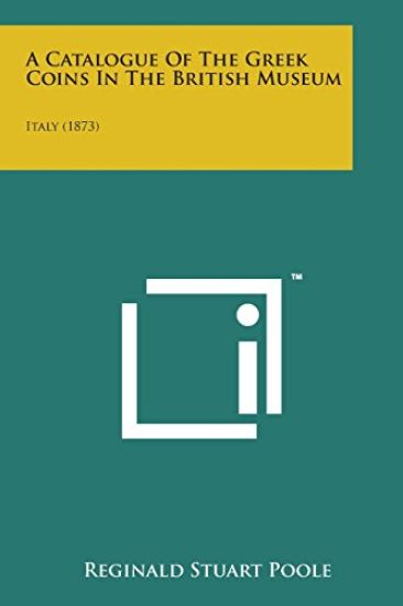 A Catalogue of the Greek Coins in the British Museum: Italy (1873)