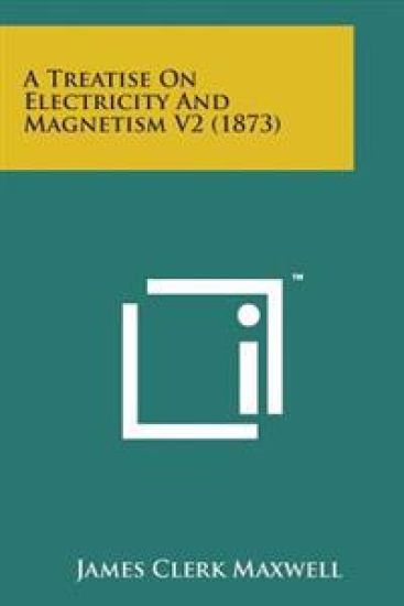 A Treatise on Electricity and Magnetism V2 (1873)