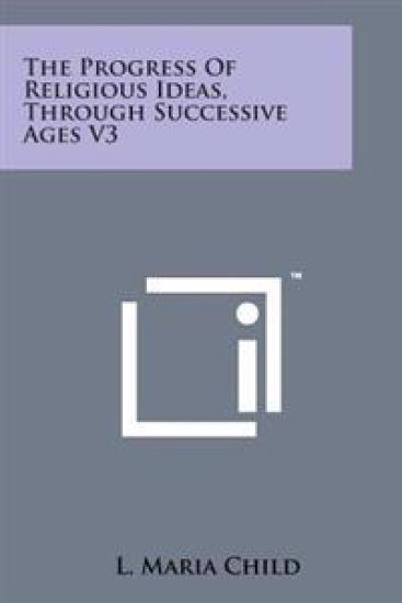 The Progress of Religious Ideas, Through Successive Ages V3