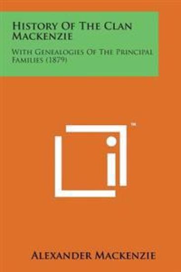 History of the Clan MacKenzie: With Genealogies of the Principal Families (1879)