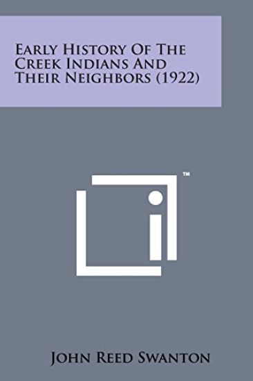 Early History of the Creek Indians and Their Neighbors (1922)