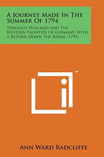 A Journey Made in the Summer of 1794: Through Holland and the Western Frontier of Germany, with a Return Down the Rhine (1795)