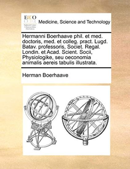 Hermanni Boerhaave Phil. Et Med. Doctoris, Med. Et Colleg. Pract. Lugd. Batav. Professoris, Societ. Regal. Londin. Et Acad. Scient. Socii, Physiologik