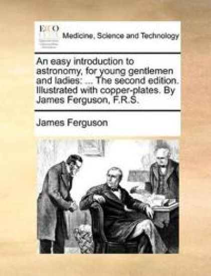 An Easy Introduction to Astronomy, for Young Gentlemen and Ladies