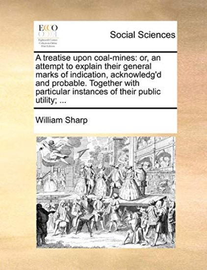 A Treatise Upon Coal-Mines