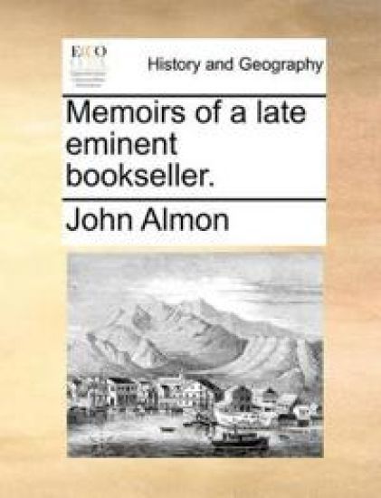 Memoirs of a Late Eminent Bookseller.