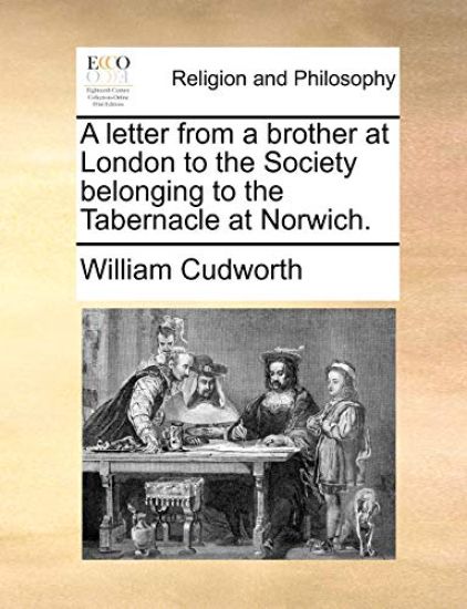 A Letter from a Brother at London to the Society Belonging to the Tabernacle at Norwich.