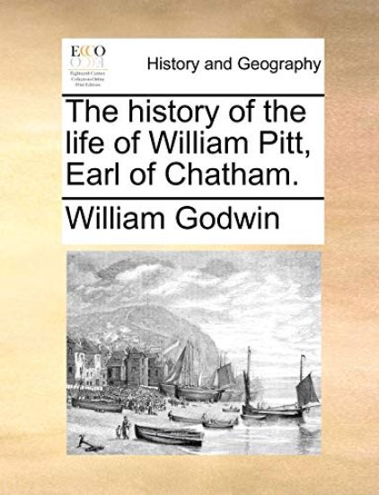 The history of the life of William Pitt, Earl of Chatham. – William Godwin, kirjan kansikuva