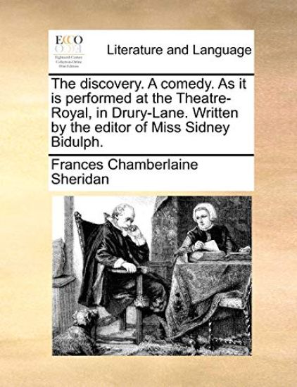 The discovery. A comedy. As it is performed at the Theatre-Royal, in Drury-Lane. Written by the editor of Miss Sidney Bidulph.