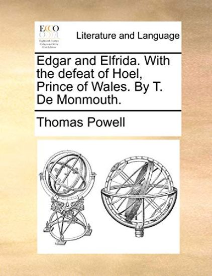 Edgar and Elfrida. With the defeat of Hoel, Prince of Wales. By T. De Monmouth.