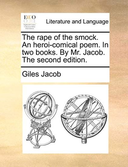 The Rape of the Smock. an Heroi-Comical Poem. in Two Books. by Mr. Jacob. the Second Edition.