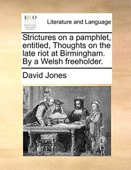 Strictures on a Pamphlet, Entitled, Thoughts on the Late Riot at Birmingham. by a Welsh Freeholder.