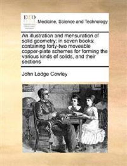 An illustration and mensuration of solid geometry; in seven books