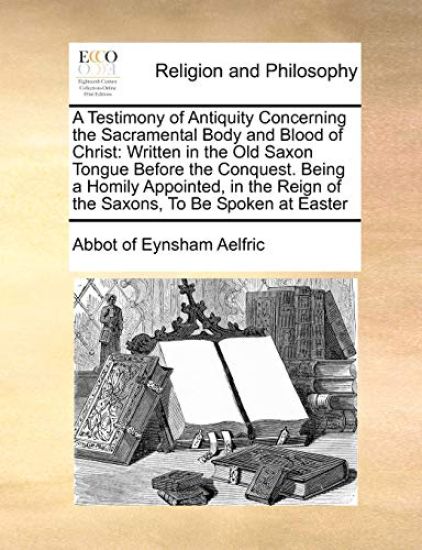 A Testimony of Antiquity Concerning the Sacramental Body and Blood of Christ