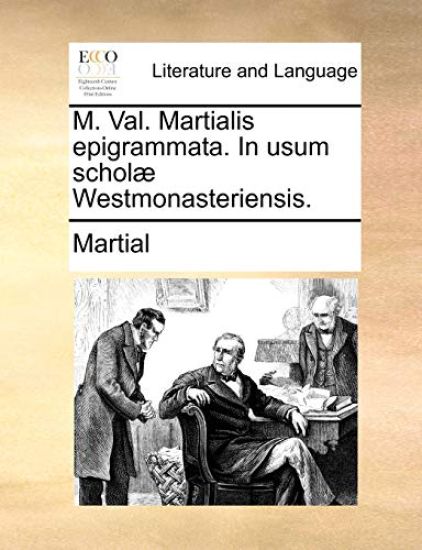 M. Val. Martialis epigrammata. In usum scholæ Westmonasteriensis.