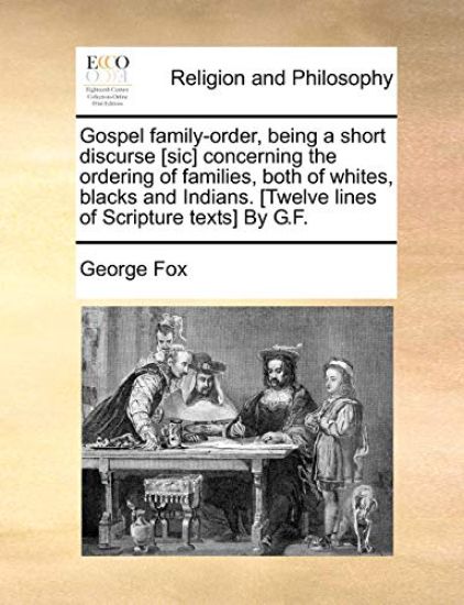 Gospel Family-Order, Being a Short Discurse [Sic] Concerning the Ordering of Families, Both of Whites, Blacks and Indians. [Twelve Lines of Scripture Texts] by G.F.