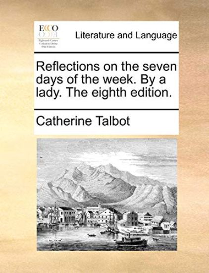 Reflections on the Seven Days of the Week. by a Lady. the Eighth Edition.