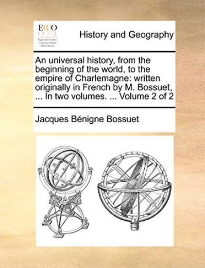 An Universal History, from the Beginning of the World, to the Empire of Charlemagne