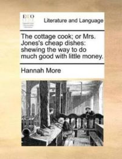 The Cottage Cook; Or Mrs. Jones's Cheap Dishes