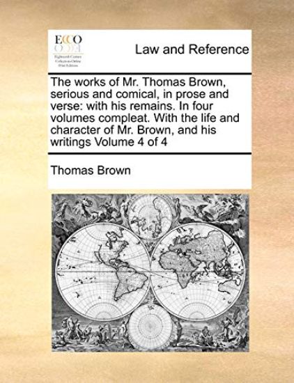 The Works of Mr. Thomas Brown, Serious and Comical, in Prose and Verse
