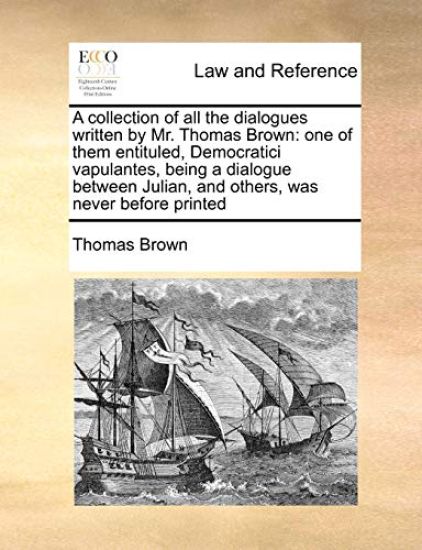 A Collection of All the Dialogues Written by Mr. Thomas Brown