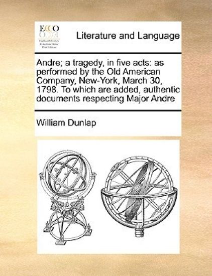 Andre; A Tragedy, in Five Acts