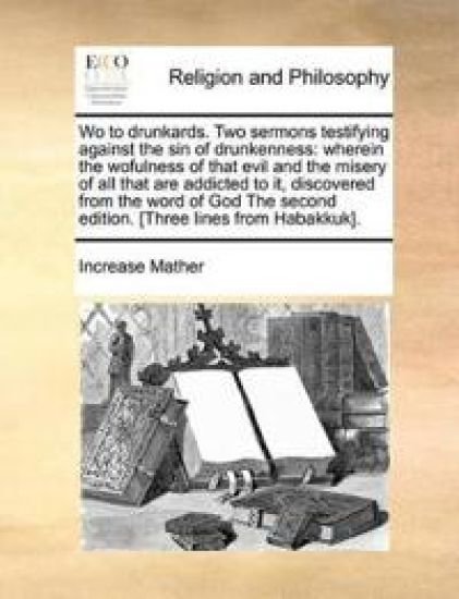 Wo to Drunkards. Two Sermons Testifying Against the Sin of Drunkenness