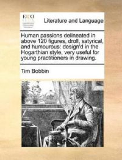 Human Passions Delineated in Above 120 Figures, Droll, Satyrical, and Humourous