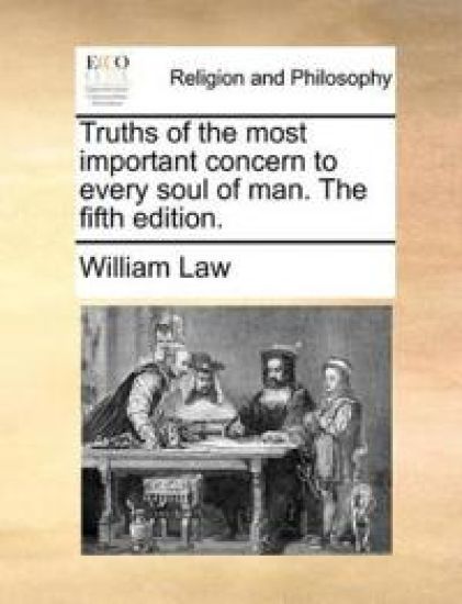 Truths of the Most Important Concern to Every Soul of Man. the Fifth Edition.