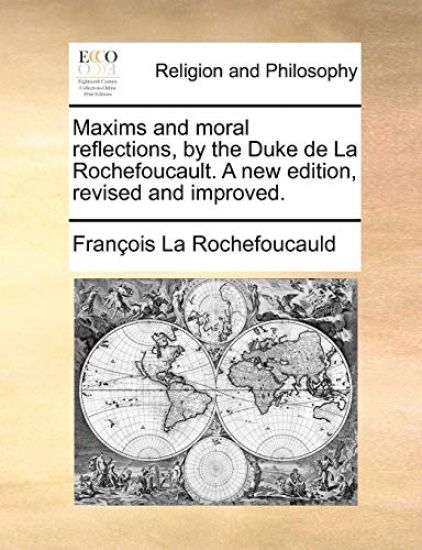 Maxims and Moral Reflections, by the Duke de La Rochefoucault. a New Edition, Revised and Improved.