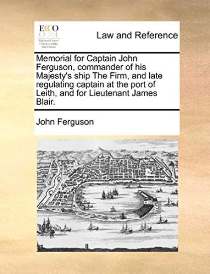 Memorial for Captain John Ferguson, Commander of His Majesty's Ship the Firm, and Late Regulating Captain at the Port of Leith, and for Lieutenant James Blair.