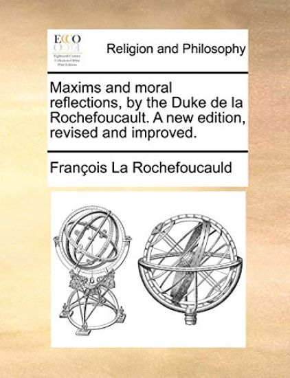 Maxims and Moral Reflections, by the Duke de La Rochefoucault. a New Edition, Revised and Improved.