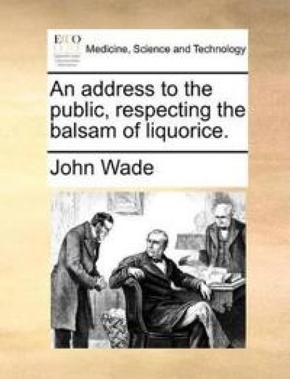 An Address to the Public, Respecting the Balsam of Liquorice.
