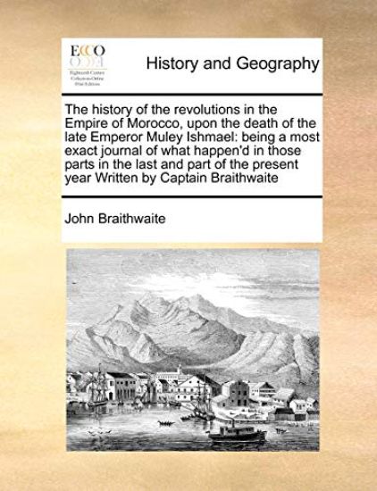 The History of the Revolutions in the Empire of Morocco, Upon the Death of the Late Emperor Muley Ishmael