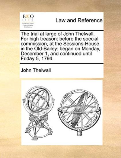 The Trial at Large of John Thelwall. for High Treason