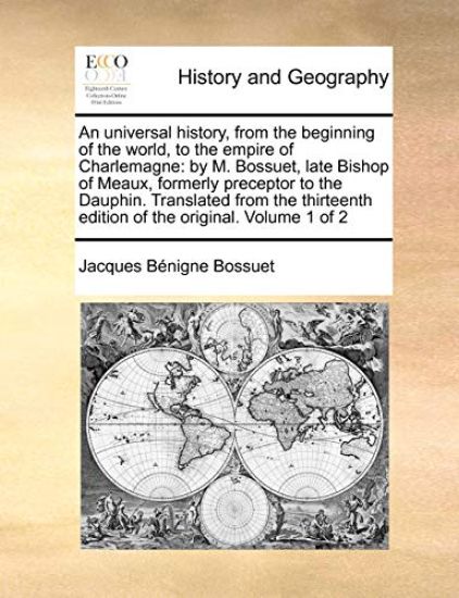 An Universal History, from the Beginning of the World, to the Empire of Charlemagne