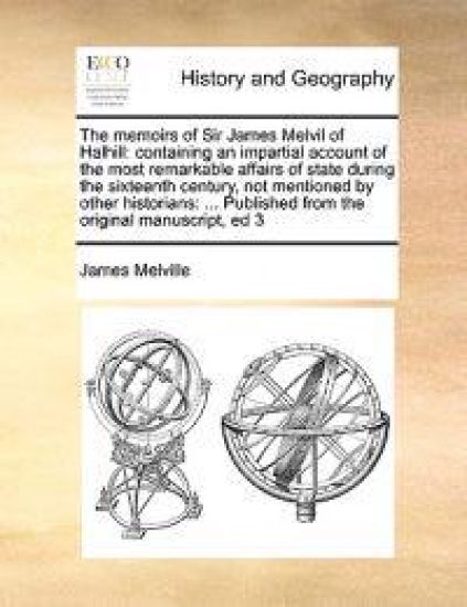 The Memoirs of Sir James Melvil of Halhill
