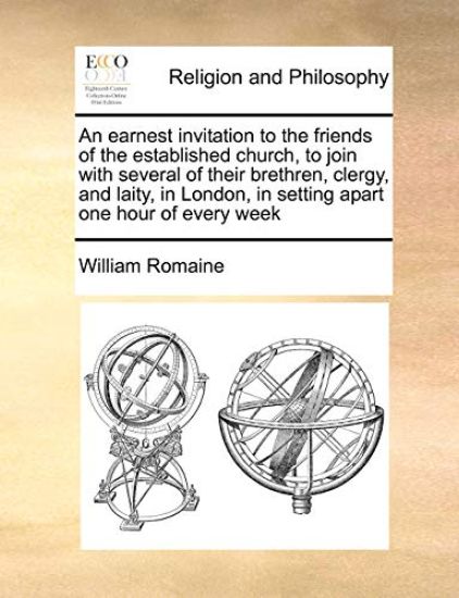 An Earnest Invitation to the Friends of the Established Church, to Join with Several of Their Brethren, Clergy, and Laity, in London, in Setting Apart One Hour of Every Week