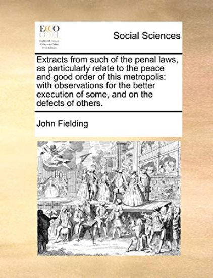 Extracts from Such of the Penal Laws, as Particularly Relate to the Peace and Good Order of This Metropolis