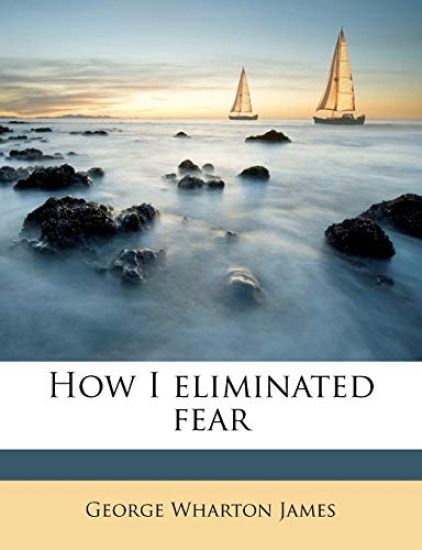 How I Eliminated Fear