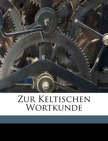 Zur Keltischen Wortkunde
