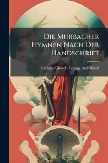 Die Murbacher Hymnen Nach Der Handschrift