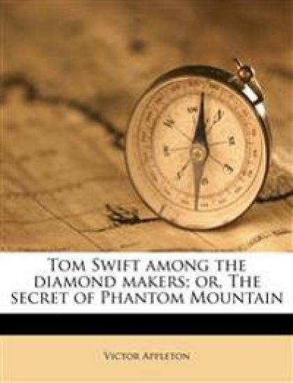 Tom Swift Among the Diamond Makers; Or, the Secret of Phantom Mountain