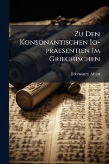 Zu Den Konsonantischen IO-Praesentien Im Griechischen