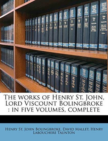 The Works of Henry St. John, Lord Viscount Bolingbroke