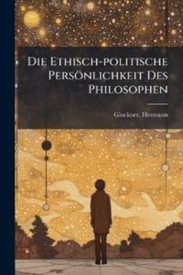 Die Ethisch-Politische Personlichkeit Des Philosophen